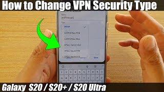 Galaxy S20/S20+: How to Change VPN Security Type (PPTP / L2TP / IPSec)