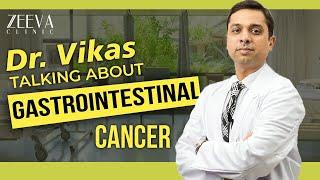 Dr Vikas Goswami | Gastrointestinal Cancer | Zeeva Clinic