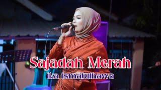 COVER BY IKA ISMATUL HAWA -  SAJADAH MERAH - LIVE IKA ENTERTAINMENT