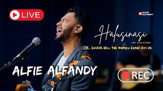 ALFIE ALFANDY - [ HALUSINASI ] LIVE RECORDING 2024