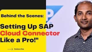 Behind the Scenes: Setting Up SAP Cloud Connector Like a Pro! - 2023