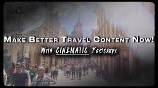 Make Better Travel Content Now! - Cinematic Travel Postcards