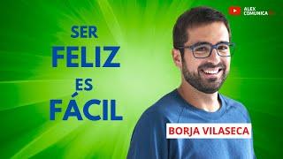  BORJA VILASECA / SER FELIZ ES FÁCIL en AlexComunicaTV 