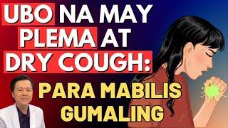 Ubo na may Plema at Dry Cough: Para Mabilis Gumaling. - By Doc Willie Ong