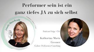 #54 Performer sein ist ein ganz tiefes JA zu sich selbst - Gespräch mit Katharina Maria Gessner