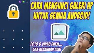 Cara Mengunci Galeri Hp Untuk Semua Device Android! Foto & Video Pribadi Jadi Aman