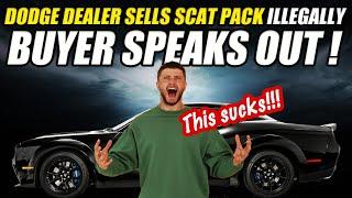 DODGE DEALER SELLS SCAT PACK ILLEGALLY AND BUYER IS MAD!