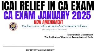 Breaking News | ICAI Relief In CA Exam January 2025 | New Amendment | CA Foundation & CA Inter Exam