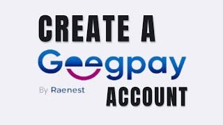 How To Create A GeegPay Account Step By Step Guide