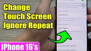 iPhone 16/16 Pro Max: How to Turn On/Off Touch Screen Ignore Repeat