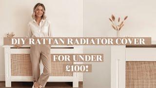 DIY RATTAN RADIATOR COVER FOR UNDER £100! | Nina Lea Caine