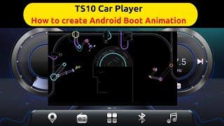 How to Make Android Boot Animation for Android Car Radio