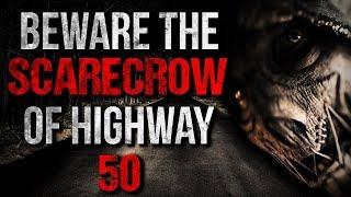 "BEWARE The Scarecrow of Highway 50" Creepypasta