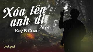 Xoá Tên Anh Đi - Jack(J97)|Kay B cover lyric video