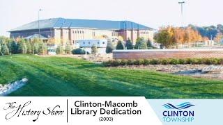 The History Show: Clinton-Macomb Library Dedication (2003)