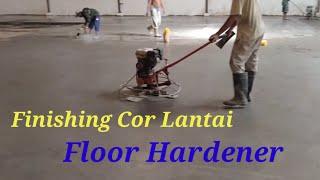 Finishing Cor Lantai ( floor hardener ) trowel finish