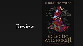 Eclectic Witchcraft - Charlotte Wilde {book review}