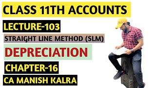 Straight Line Method | Chapter-16 | Depreciation | Class-11 Accounts | CA MANISH KALRA