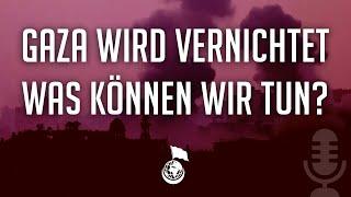 GAZA WIRD VERNICHTET - Was können WIR tun?  |  Worte zum Nachdenken