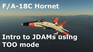 DCS World Tutorials - F/A-18C Hornet - Using JDAMs in TOO mode
