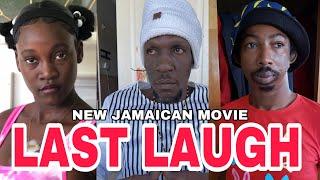 LAST LAUGH LAUGH BEST NEW JAMAICAN MOVIE  2023