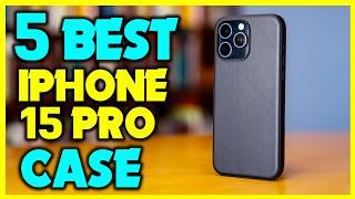 Top 5: Best iPhone 15 Pro Cases in 2024 -The Best iPhone 15 Pro Cases [Reviews]