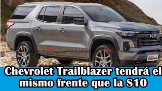 EL NUEVO CHEVROLET TRAILBLAZER TENDRÁ EL MISMO FRENTE QUE LA S10 "PICK UP DE LUJO"