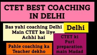 Best CTET Coaching in Delhi | Top CTET Coaching in Delhi