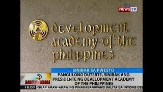 BT: Pres. Duterte, sinibak ang presidente ng Development Academy of the Philippines