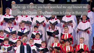 Psalm 139: O Lord, you have searched me and known me | HM the Queen The Procession to Lying-in-State