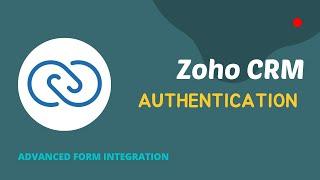 Zoho CRM Authentication - Advanced Form Integration