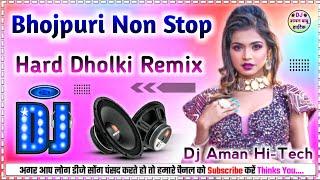 Dj Non Stop Bhojpuri Hard Dholki Remix Song All New Song Full Dance Mix Dj Aman Babu Hi-Tech