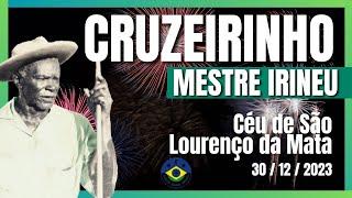  CRUZEIRINHO DO MESTRE IRINEU - Céu de São Lourenço da Mata -  -  30.12.2023