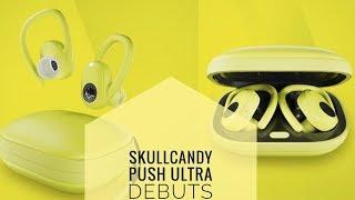 Skullcandy Push Ultra, Indy Fuel, Indy Evo, Sesh Evo wireless earbuds all launched