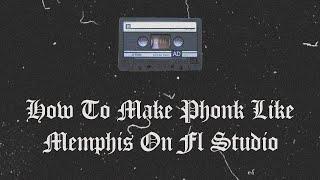 HOW TO MAKE PHONK LIKE MEMPHIS | КАК СДЕЛАТЬ ФОНК В СТИЛЕ МЕМФИС