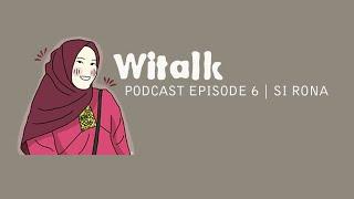 Witalk - Podcast Episode 6 | Si Rona - Wita Mannoradja (81)