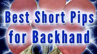 BEST SHORT PIPS FOR BACKHAND - TABLE TENNIS 