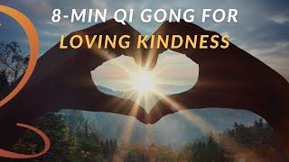 8-Min Loving Kindness Meditation Qi Gong Routine