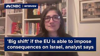 It would be a 'big shift' if the EU is able to impose consequences on Israel, analyst says