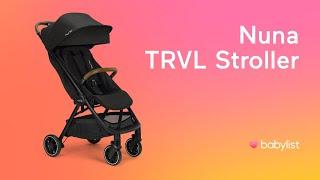 Nuna TRVL Easy Fold Compact Stroller Review - Babylist