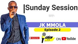 EPISODE 2 | SUNDAY SESSIONS WITH JK MMOLA