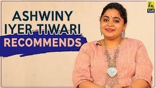 Ashwiny Iyer Recommends | Film Companion