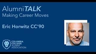 AlumniTALK: Making Career Moves w/ Eric Horwitz CC'90