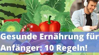 Gesunde Ernährung für Anfänger: Diese 10 Regeln müsst Ihr beachten! | So einfach geht es! | Webinar