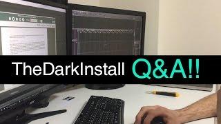 TheDarkInstall. Q&A!!!