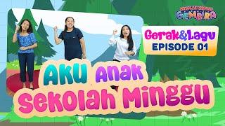 [Sekolah Minggu Gembira 2] AKU ANAK SEKOLAH MINGGU - Gerak dan Lagu (Ep. 1)