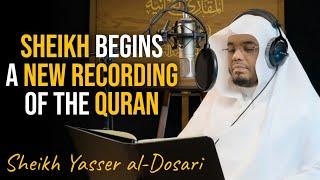 Sheikh Yasser al-Dosari Begins New Recording of The Qur'an | #ياسر_الدوسري