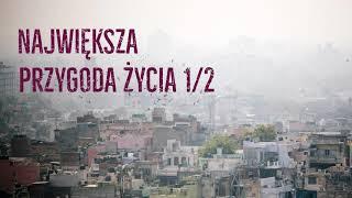 Największa przygoda życia 1/2 / Reportaż FGE