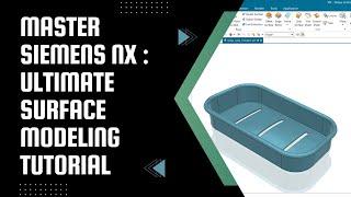 Advanced Siemens NX Surface Tutorial: Surface Modeling Tutorial & Solid Conversion | NX 2306 | NX 12