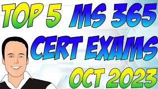 Top 5 Microsoft 365 Certification Exams to take! - Oct 2023